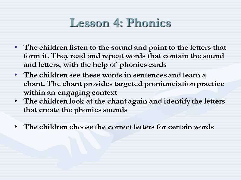 Lesson 4: Phonics The children listen to the sound and point to the letters